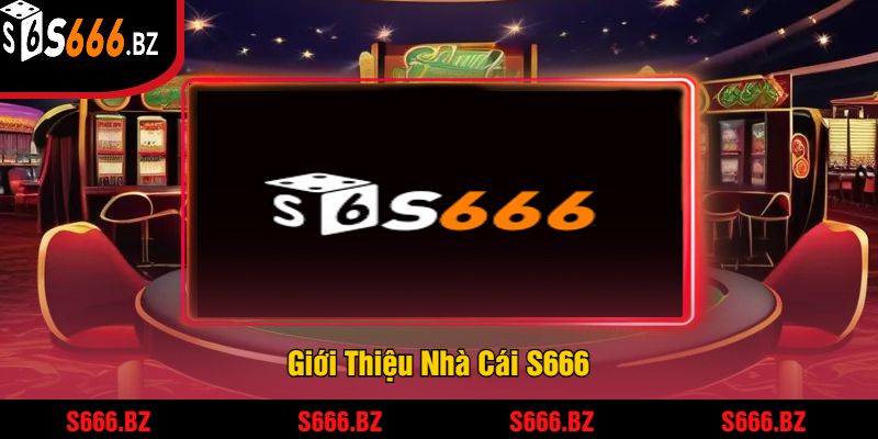 S666 | Link Đăng Nhập S666.COM Chính Thức 2025 18 Giới Thiệu Nhà Cái S666